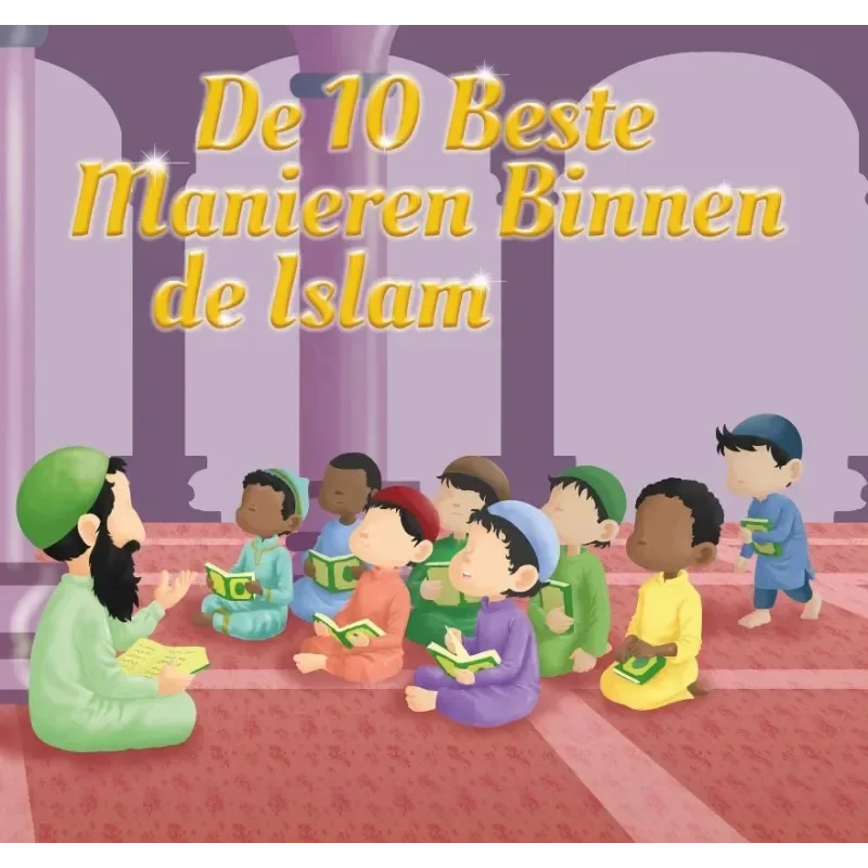 De 10 Beste Manieren Binnen de Islam – Een Waardevol Gids voor Jong en Oud - Islamtoys.eu