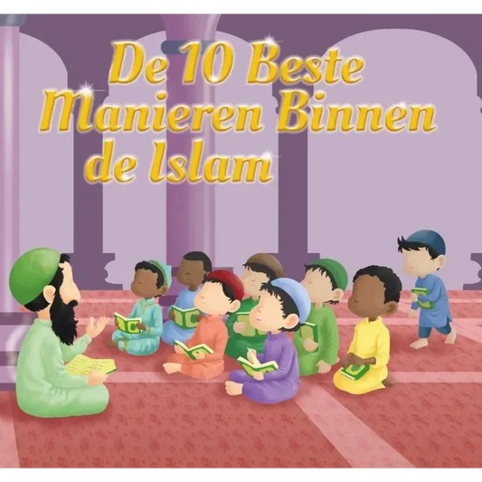 De 10 Beste Manieren Binnen de Islam – Een Waardevol Gids voor Jong en Oud - Islamtoys.eu